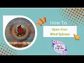 How To Open Your Metal Wind Spinner