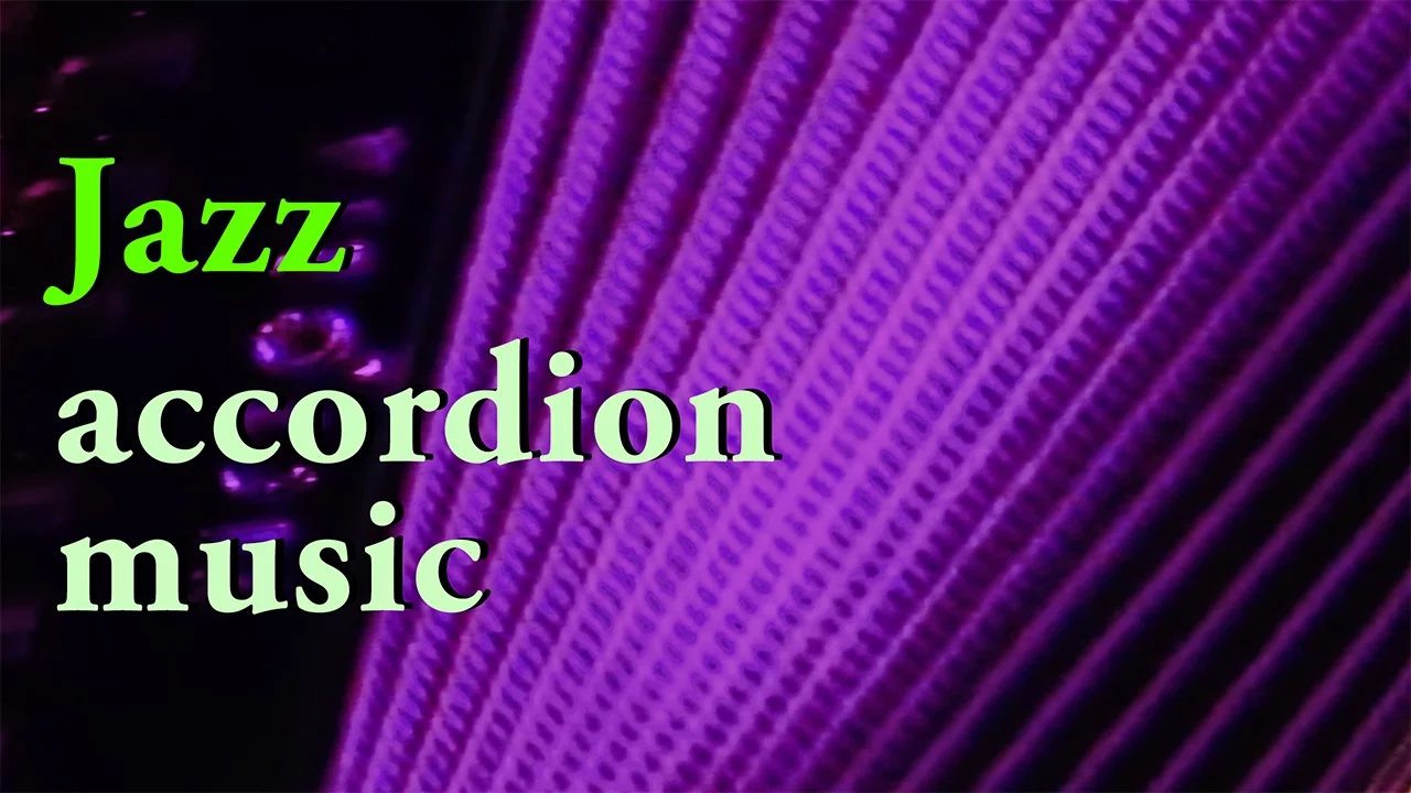 Best of JAZZ ACCORDION MUSIC - accordeon mix acordeon instrumentala Akkordeon Fisarmonica Akordeon