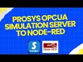 Prosys OPC UA Simulation Server to Node-Red Part 2