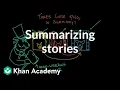 Summarizing stories Reading Khan Academy