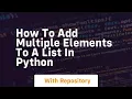 how to add multiple elements to a list in python