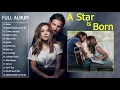 Download Lagu Lady Gaga Full Album 2019 - A Star Is Born Full Soundtrack ( Lady Gaga \u0026 Bradley Cooper)