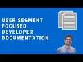 User segment focused developer documentation