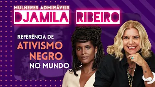 A Bela História de DJAMILA RIBEIRO: uma das grandes pensadoras da atualidade! | MULHERES ADMIRÁVEIS