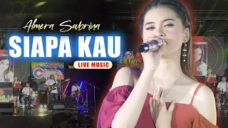 Download SIAPA KAU - ALMERA SABRINA ft. OM DAHLIA (LIVE MUSIC) MP3