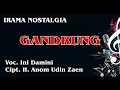 Download Lagu GANDRUNG / Voc. Ini Damini / Cipt. H. Anom Udin Zaen
