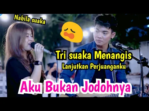 Mau Nangis AKU BUKAN JODOHNYA TRI SUAKA NABILA SUAKA LIVE NGAMEN DI MENOEWA KOPI