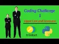 Hour of Python - Coding Challenge 1 Lowercase to Uppercase