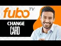How to Change Card on Fubo TV Full Guide