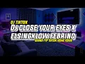 Download Lagu DJ CLOSE YOUR EYES X ELSINGKLOW FEBRINO MENGKANE SOUND FYP TIKTOK 2022