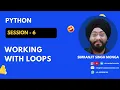 Session 6 Working with Loops Simranjit Singh Monga