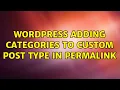 Wordpress Adding categories to custom post type in permalink 3 Solutions
