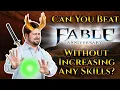 Can You Beat Fable Without Increasing Any Skills
