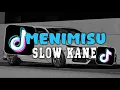 DJ MENIMISU SLOW KANE JEDAG JEDUG VIRAL TIKTOK