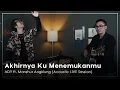 Download Lagu Ady ft. Manshur Angklung - Akhirnya Ku Menemukanmu | Acoustic Live Session