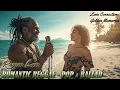 Lagu Romantic Reggae Love Songs | Reggae Ballad of Loyalty and Soft Strength ❤️ Peaceful Love Emotions