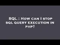 SQL How can I stop sql query execution in php