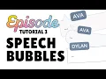 SPEECH BUBBLES - Episode Tutorial 3 2023