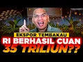 Lagu RI CUAN 35 TRILIUN!! Dari Hilirisasi CERUTU? Emang Bisa?