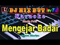 Download Lagu Mengejar Badai - Wawa Marisa || Karaoke (Nada Pria) Dj Remix Dut Orgen Tunggal Full Bass