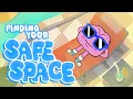 Finding Your Safe Space