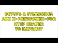 DevOps SysAdmins Add X-Forwarder-For HTTP header to HAProxy