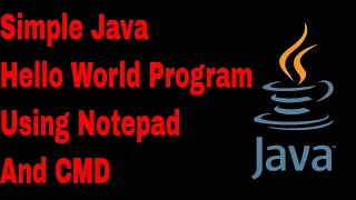 Simple Java Hello World Program Using Notepad and cmd Java tutorial for beginners Java program