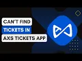 What Should I Do If I Can t Find My Tickets In The Axs App