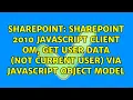 Sharepoint 2010 Javascript Client OM get user data not current user via javascript object model