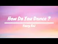 Download Lagu Yung Kai - HOW DO YOU DANCE ?