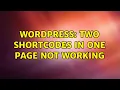 Wordpress Two Shortcodes in one page not working