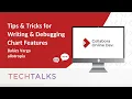 TTT - Tips Tricks for Writing Debugging Chart Features