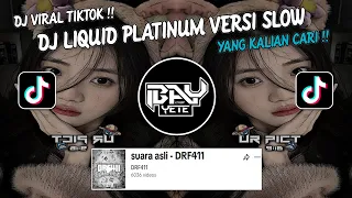Download DJ LIQUID PLATINUM SLOW SOUND DRF411 VIRAL TIK TOK TERBARU 2023 YANG KALIAN CARI !! MP3
