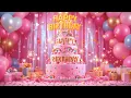 Download Lagu Happy Birthday Song – Lovely Video 💖
