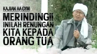 Download MERINDING, INILAH RENUNGAN KEPADA ORANG TUA KITA - Kajian Aa Gym MP3