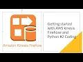 Getting started with AWS kinesis Firehose and Python Coding
