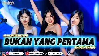 funkot bukan yang pertama funkot version new 2026 by dj meysha