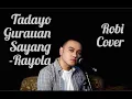 Download Lagu Tadayo Gurauan Sayang-Rayola (Robi Cover)