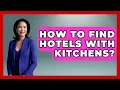 How To Find Hotels With Kitchens - Pocket Friendly Adventures