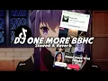 Download Lagu DJ ONE MORE BBHC (Slowed \u0026 Reverb)