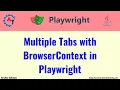 Multiple Tabs with BrowserContext in Playwright Automation
