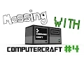 Messing With Computercraft Ep 4 -