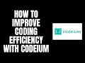How To Improve Coding Efficiency With Codeium