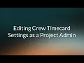 Hours New Experience Editing Crew Timecard Settings as a Project Admin