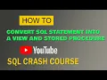 SQL 2 CONVERT SQL STATEMENT INTO A VIEW AND STORED PROCEDURE