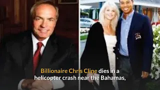 Billionaire Chris Cline dies in a helicopter crash near the Bahamas