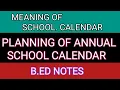 Meaning of School Calendar Steps in the Planning of school calendar B ED notes Explanation in hindi