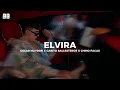 Elvira - Oscar Maydon x Gabito Ballesteros x Chino Pacas (2024)