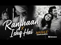 Download Lagu Raanjhan X Ishq Hai Mashup 2025 | Hiren Chawda | Arijit Singh | Vishal Mishra | Mismatched | Jasleen