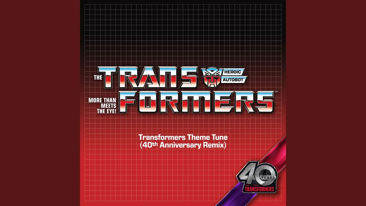 Transformers Theme Tune (40th Anniversary Remix) Transformers Theme Tune (40th Anniversary Remix)